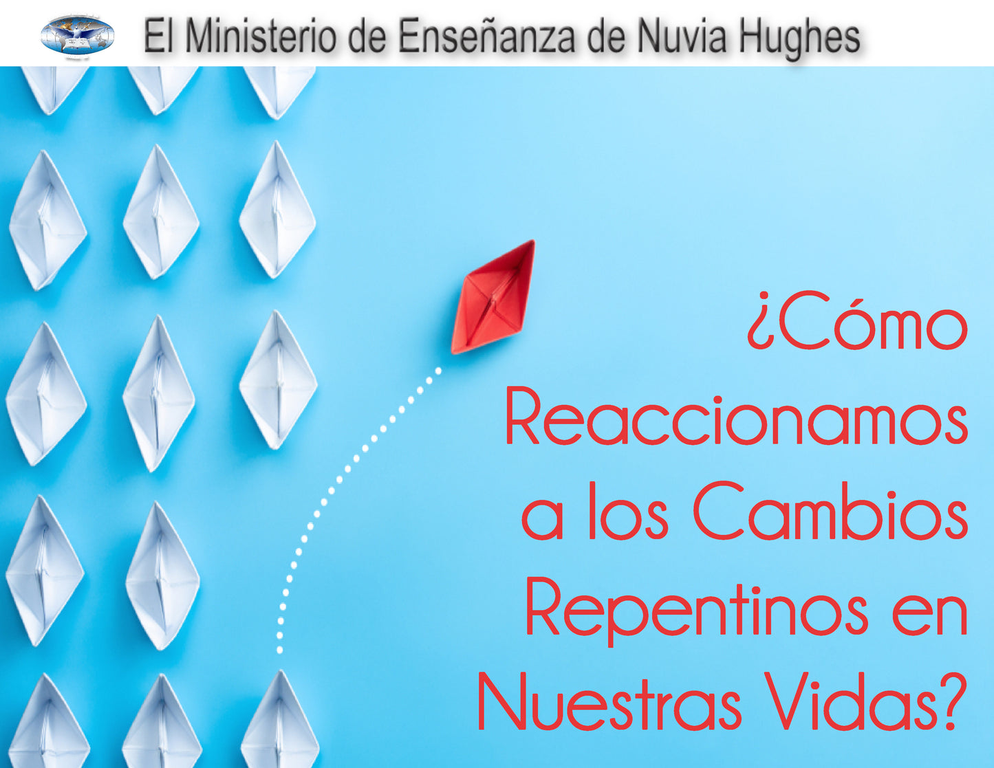 ¿Cómo Reaccionamos a Los Cambios Repentinos en Nuestras Vidas?