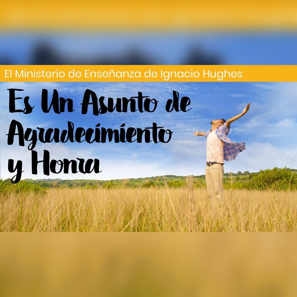 Es un Asunto de Agradecimiento y Honra