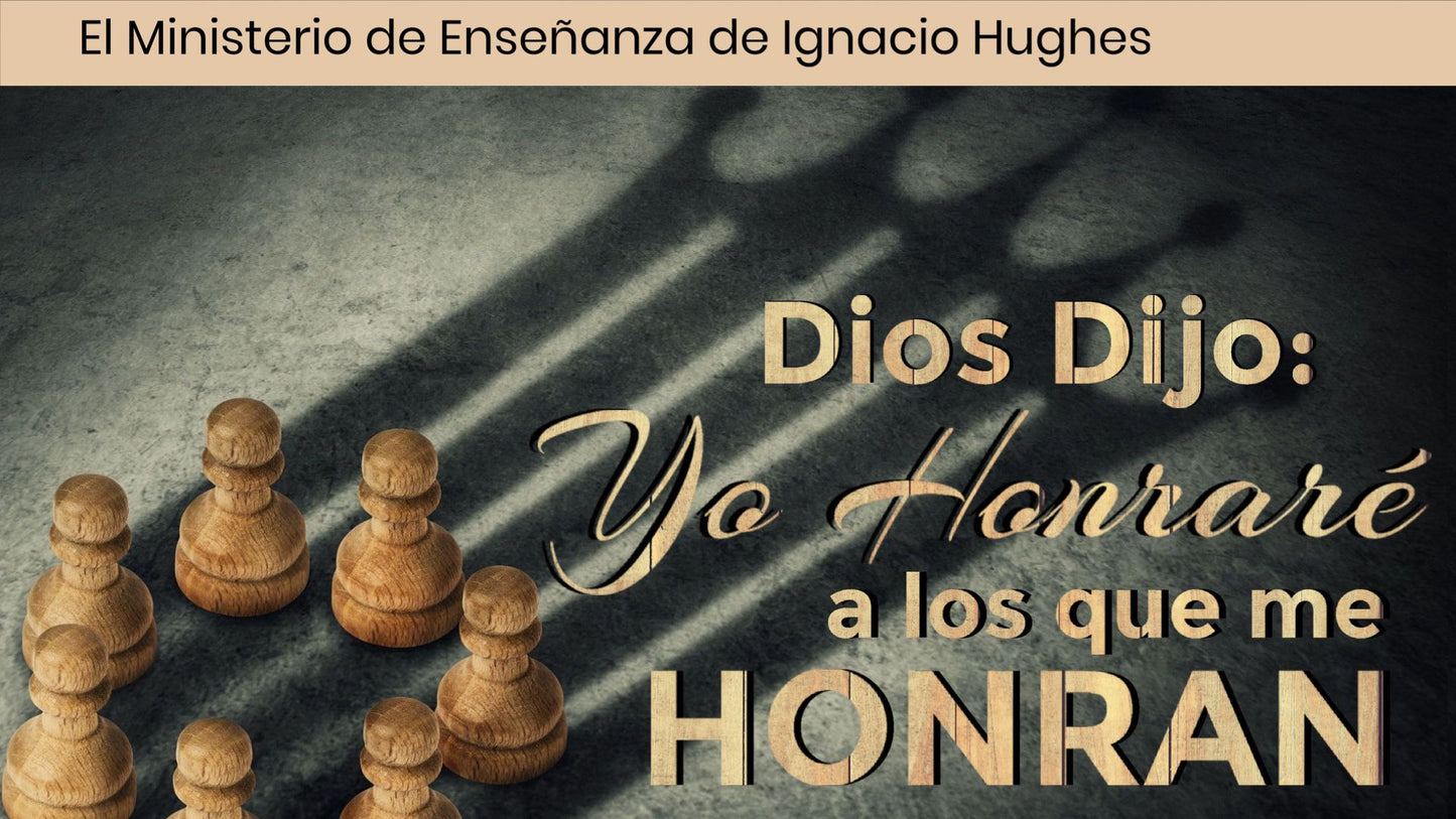 Dios Dijo Yo Honrare a Los Que me Honran