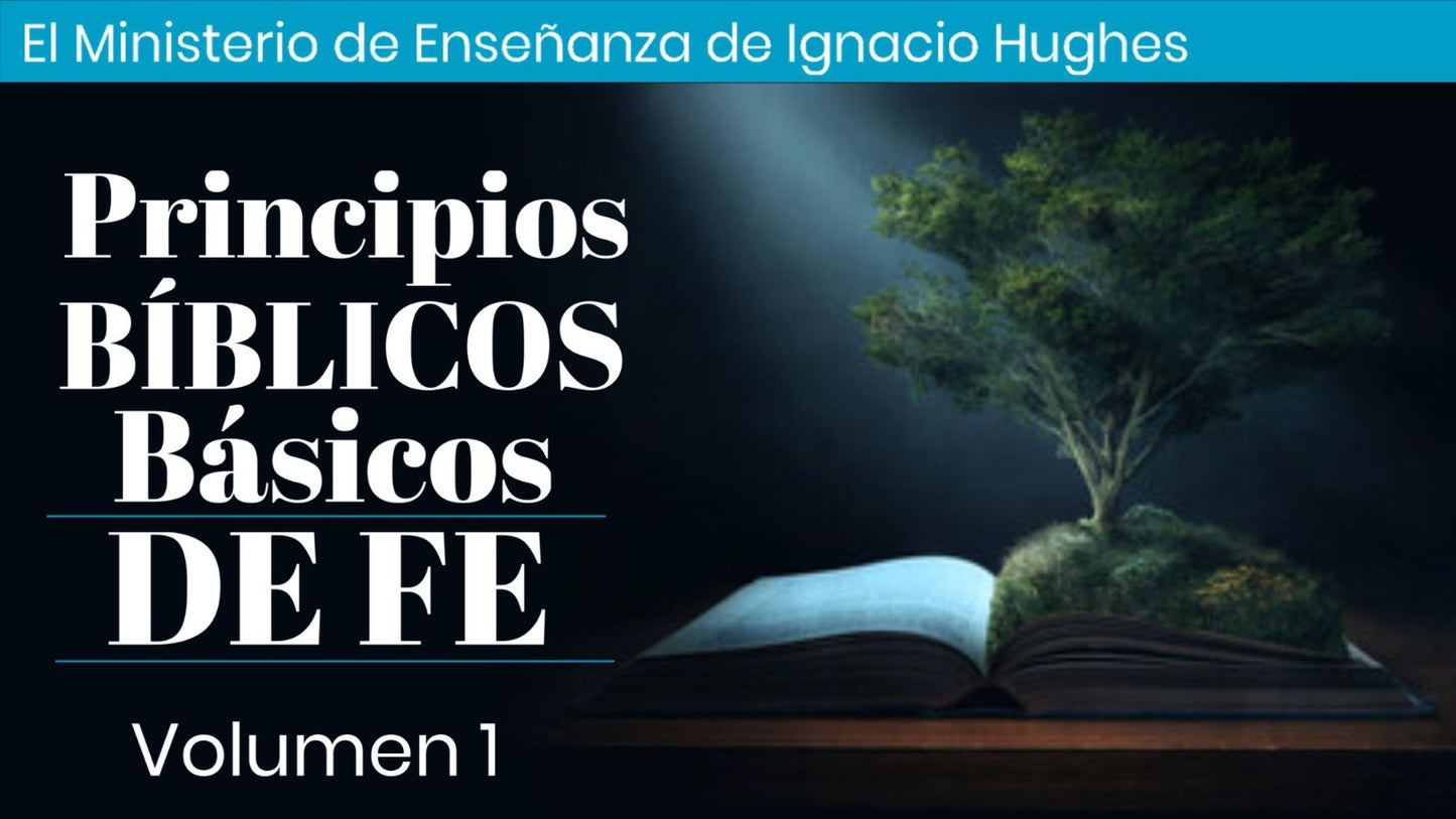 Principios Biblícos de Básicos de Fe Volumen 1