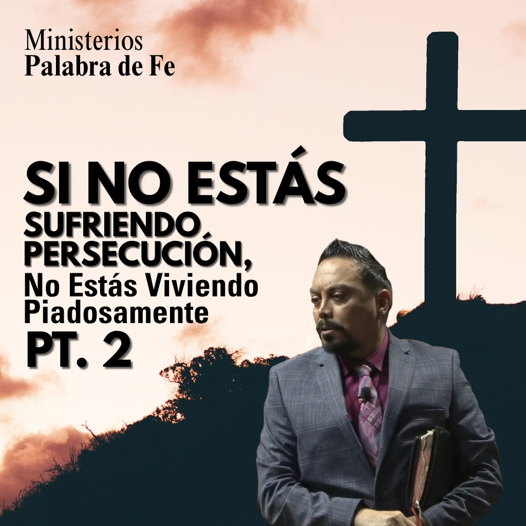Persecución: El Sufrir Del Discipulo de Cristo Sesion 3