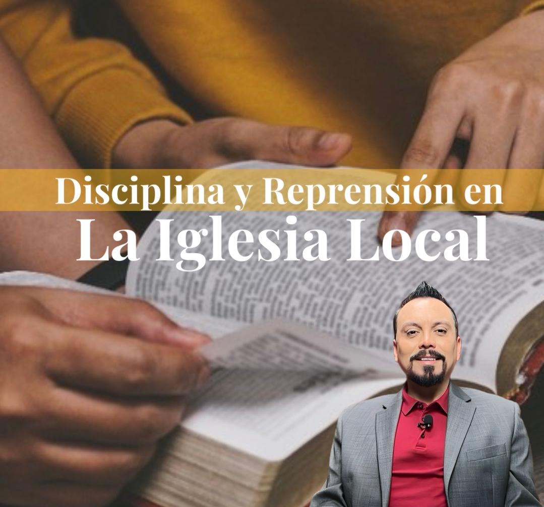 Disciplina y Reprension en la Iglesia Local