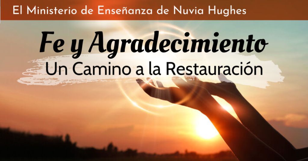Fe y Agradecimiento Camino a la Restauración