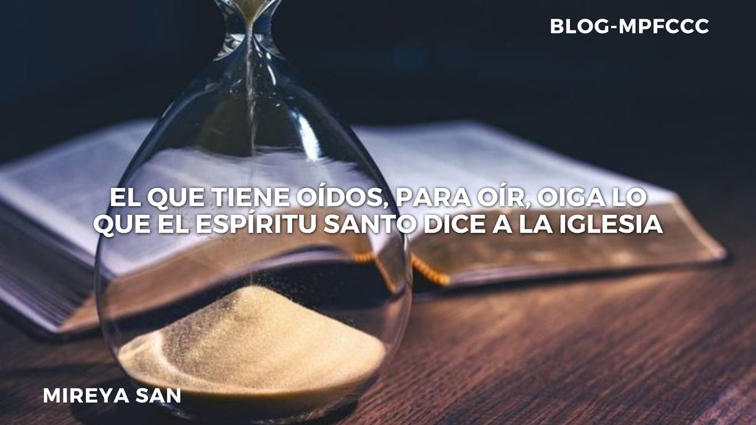 El Que Tiene Oídos Para Oír, Oiga lo Que el Espíritu Santo Dice a la Iglesia.