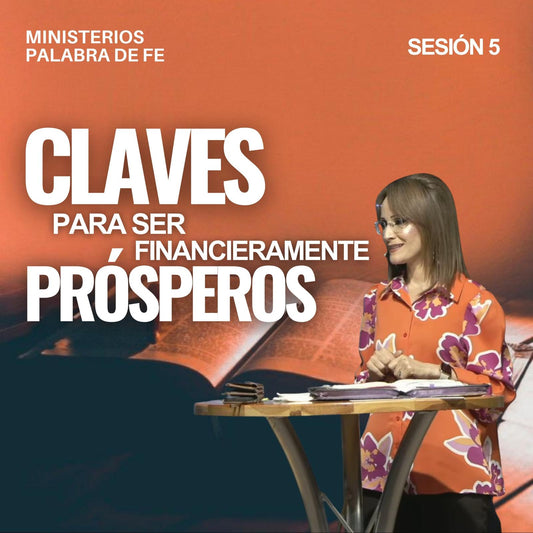 Claves Para Ser Financieramente Prosperos Sesion 5