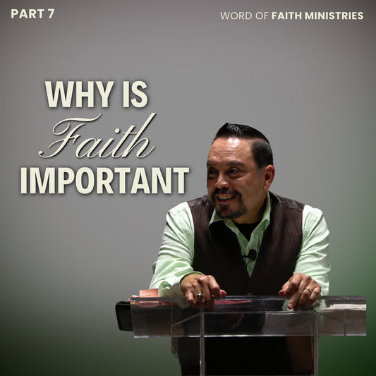 Why Is faith Important Session 7