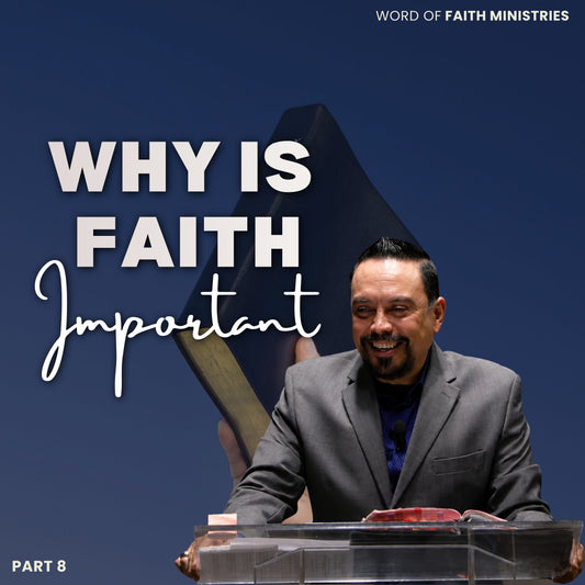 Why Is faith Important Session 8