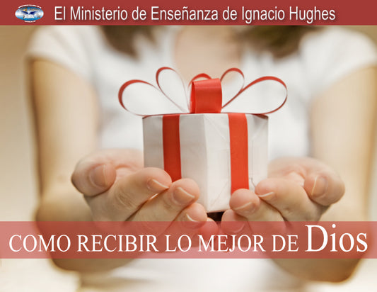 Como Recibir Lo Mejor de Dios