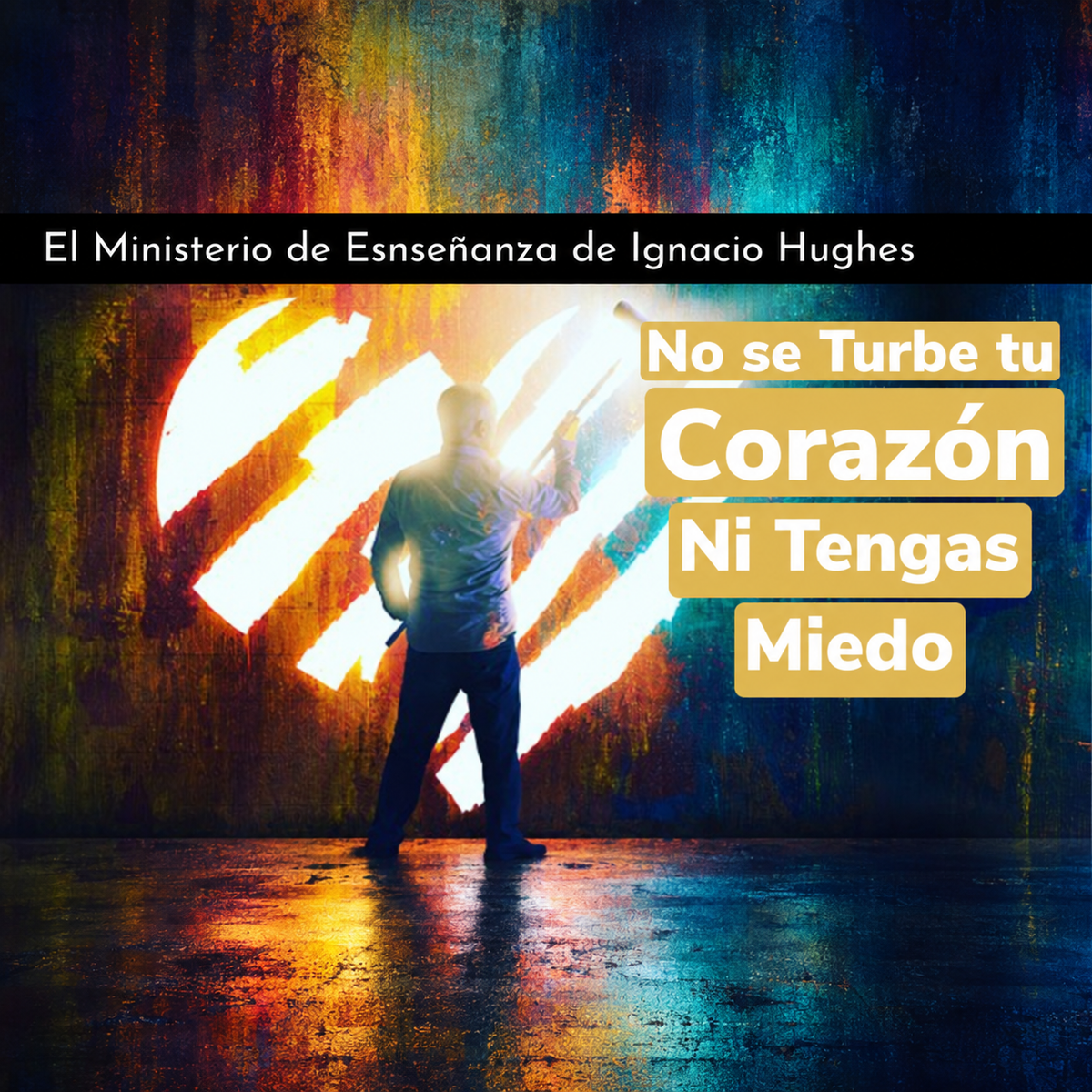 No se Turbe su Corazón ni Tenga Miedo