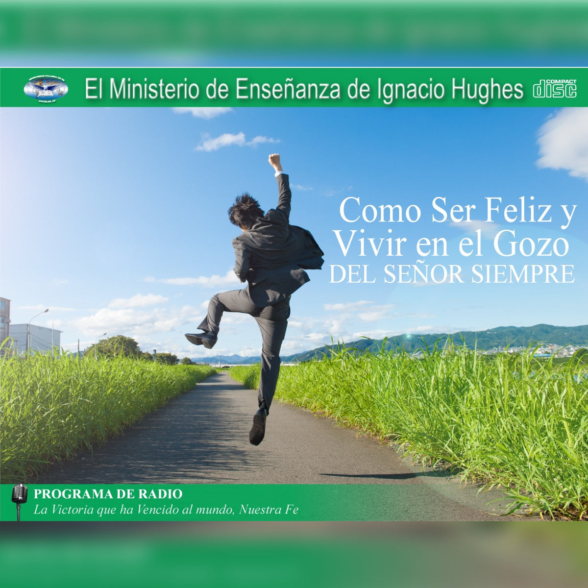 Cómo Ser Feliz y Vivir en el Gozo del Señor Siempre