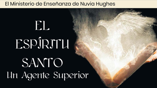 El Espíritu Santo: Un Agente Superior