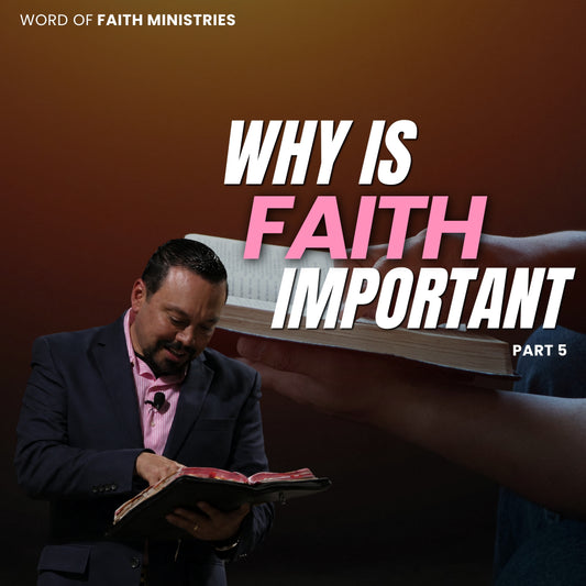 Why Is faith Important Session 5
