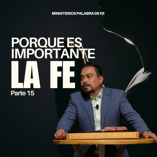 Porque es Importante la Fe Sesión 15
