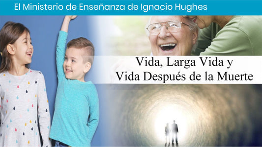 Vida, Larga Vida, y Vida Despues de la Muerte