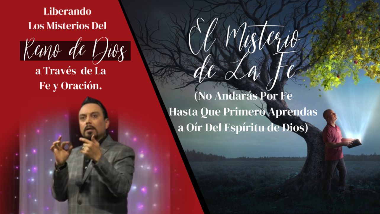 El Misterio de La Fe  (No Andarás Por Fe Hasta Que Primero Aprendas a Oír Del Espíritu de Dios)