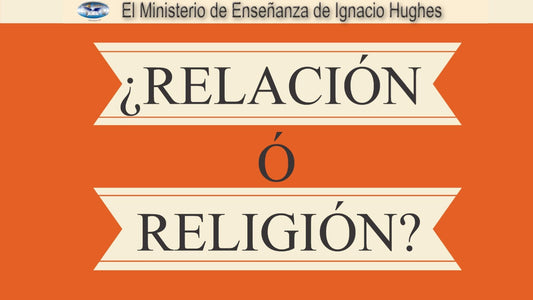 ¿Relación o Religión?