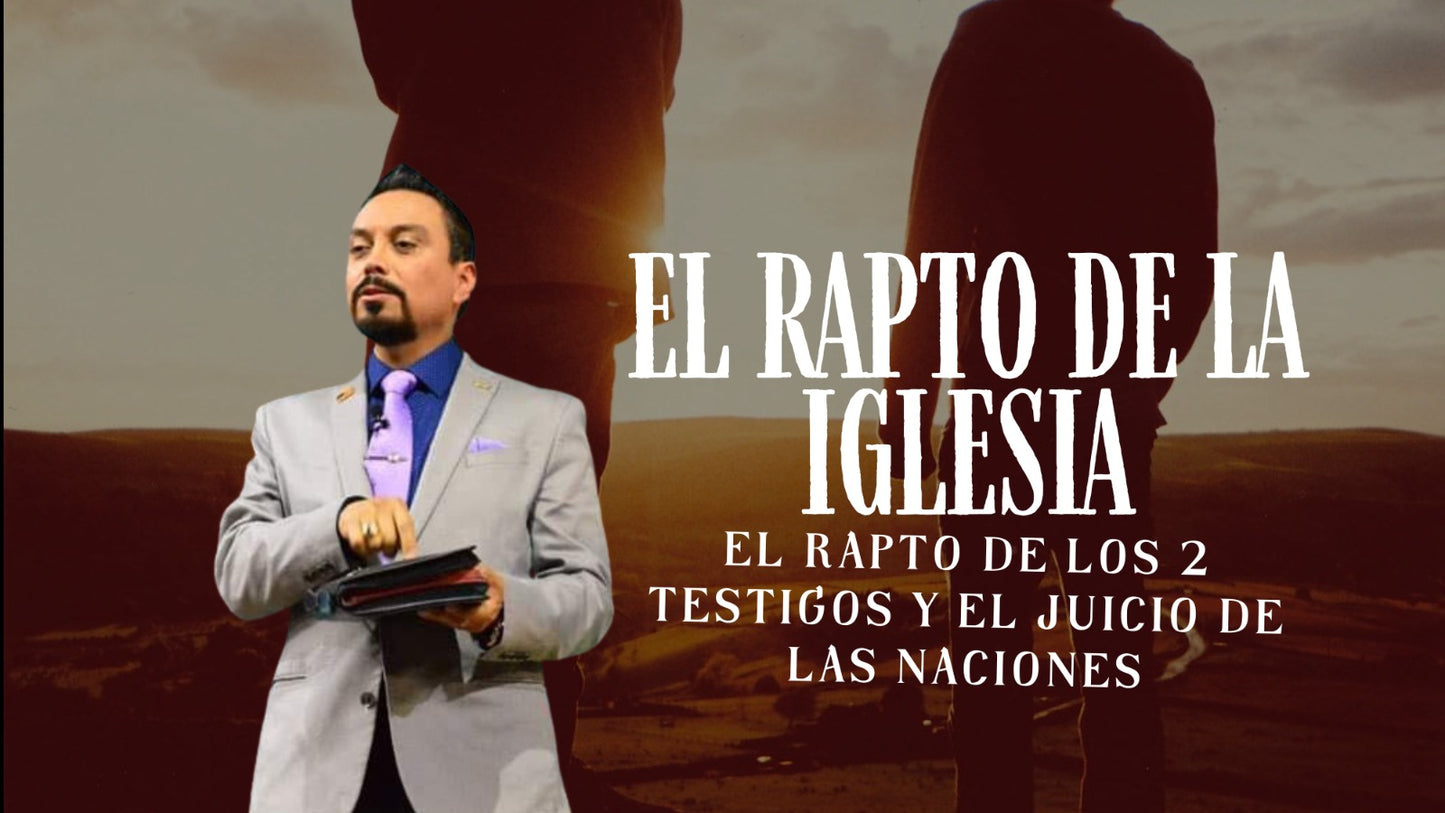 El Rapto de Los 2 Testigos y El Juicio de Las Naciones