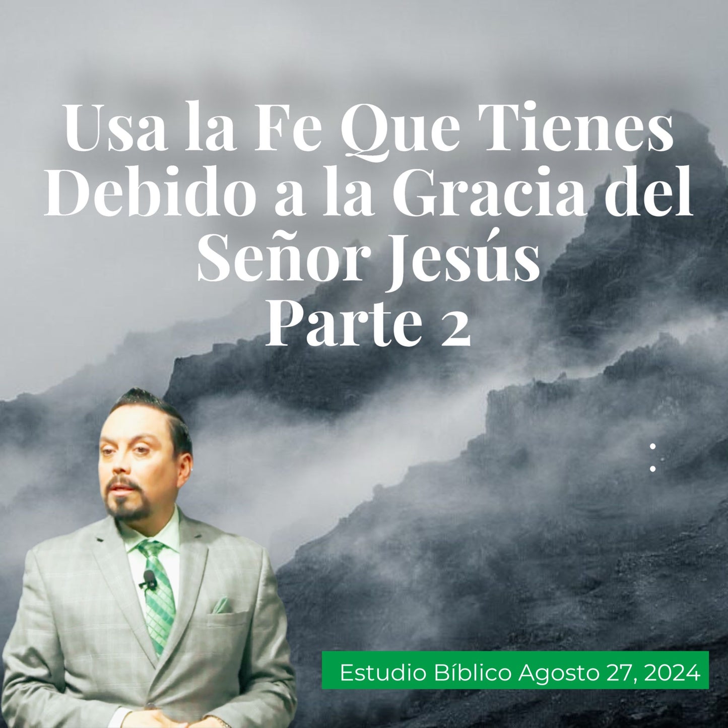 Usa La Fe Que Tienes Debido a La Gracia Del Señor Jesús Parte 2