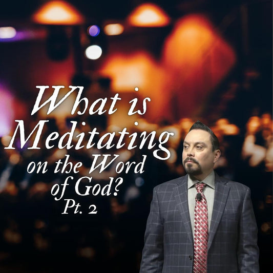 What is To Meditate on God's Word? Session 2