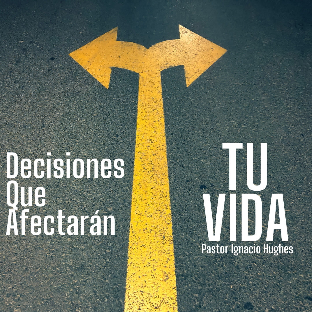 Decisiones Que Afectarán Tu Vida