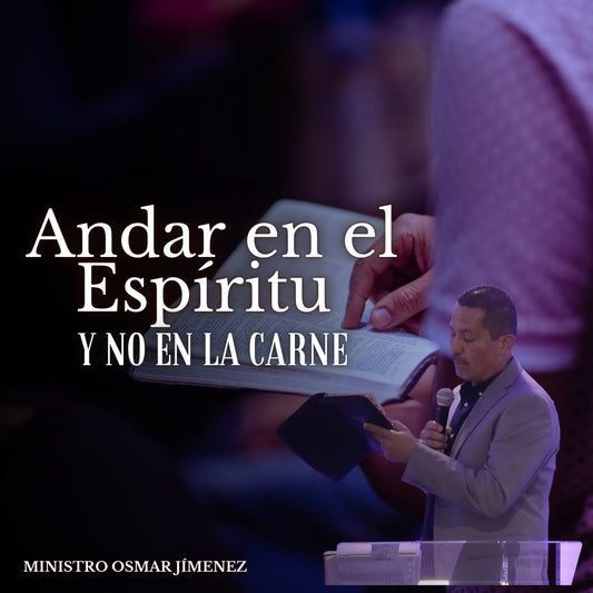 Andar en el Espiritu y No en la Carne