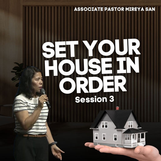 Set Your House in Order Session 3