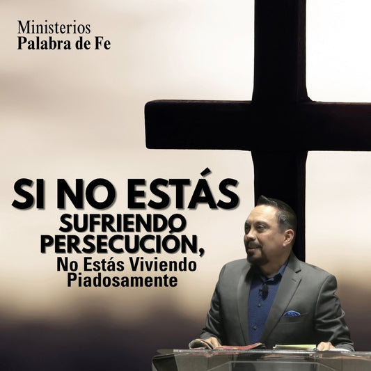 Persecución: El Sufrir Del Discipulo de Cristo Sesion 2