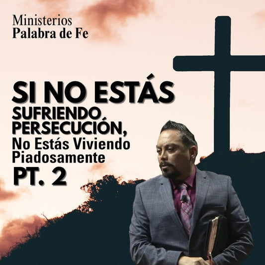 Persecución: El Sufrir Del Discipulo de Cristo Sesion 3