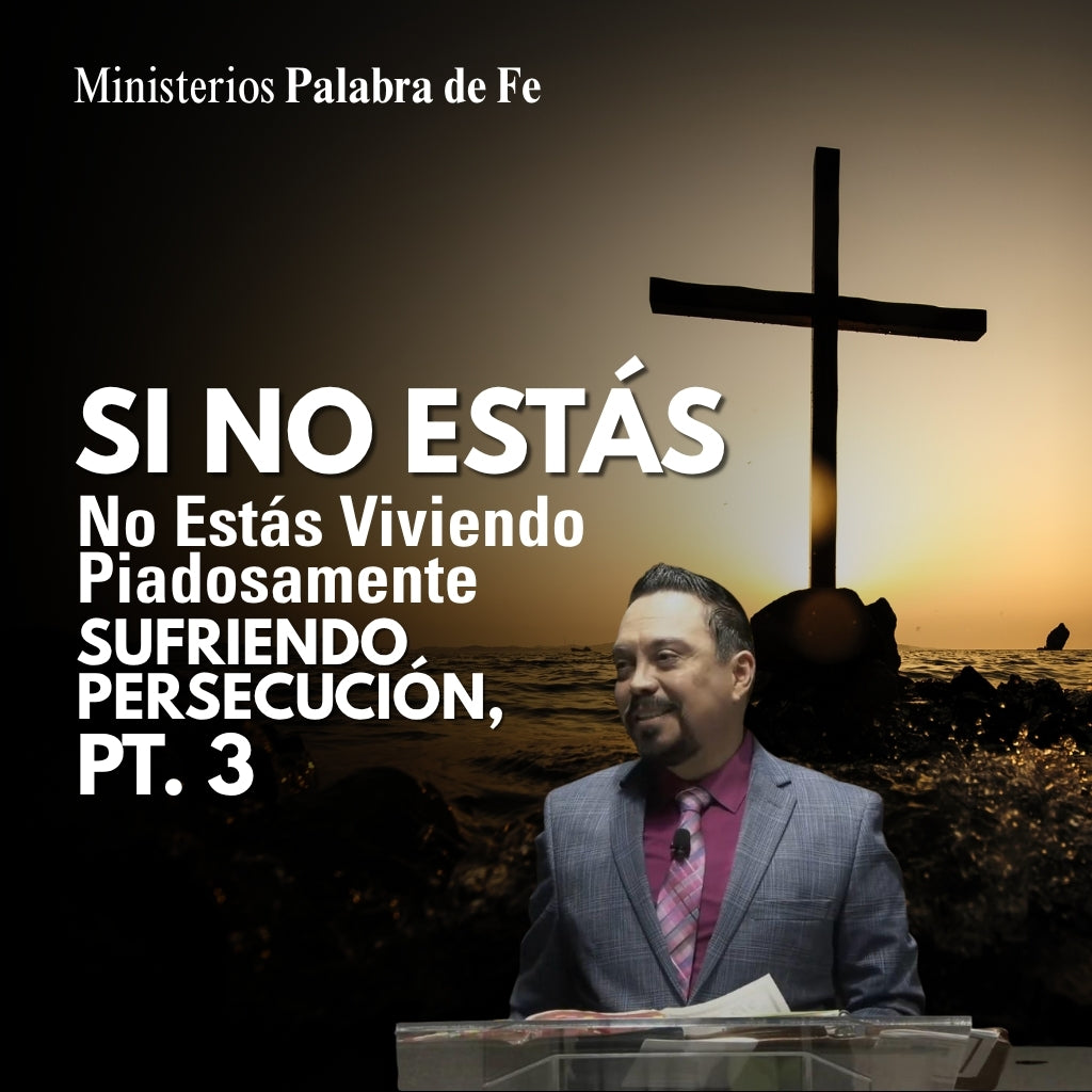 Persecución: El Sufrir Del Discipulo de Cristo Sesion 4