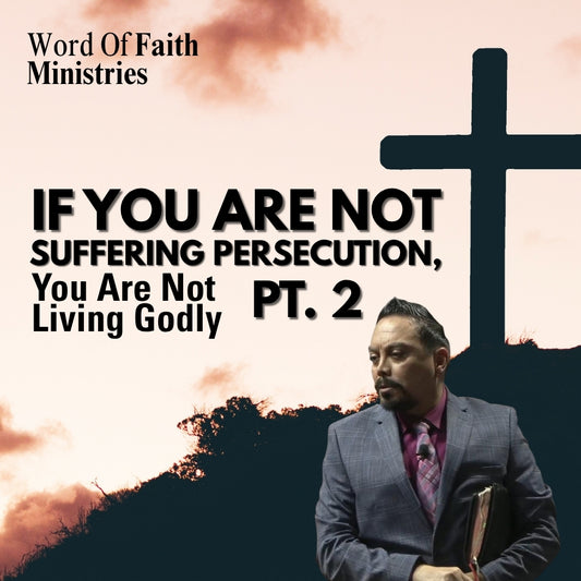 Persecution: The Suffering of The Disciple of Christ Session 3