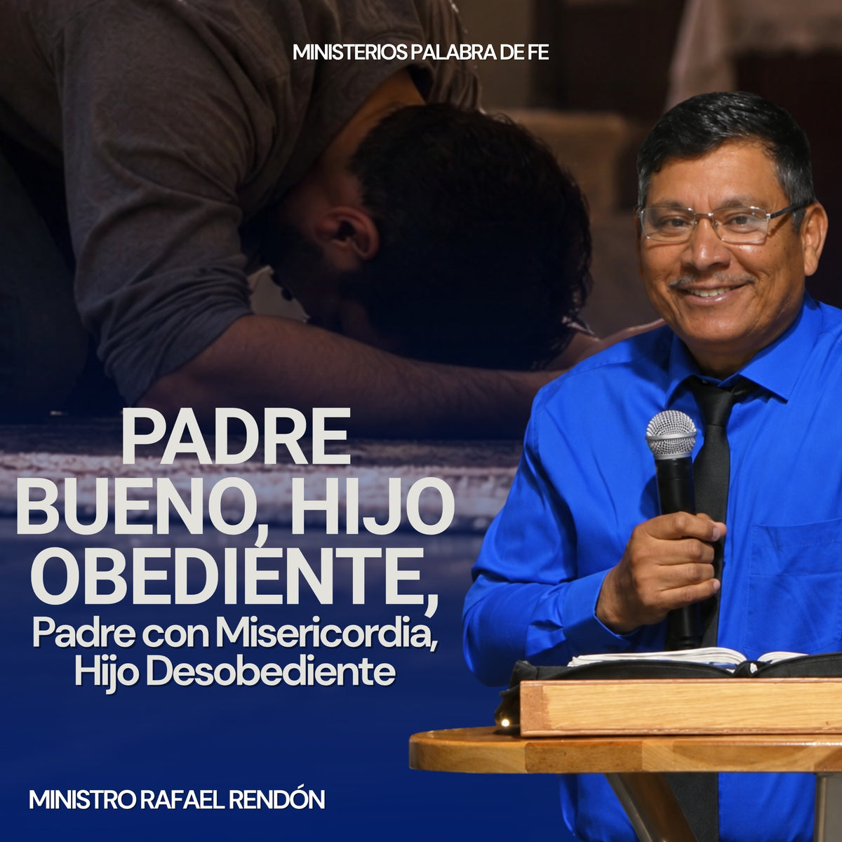 Padre Bueno, Hijo Obediente, Padre con Misericordia, Hijo Desobediente - Rafael Rendón