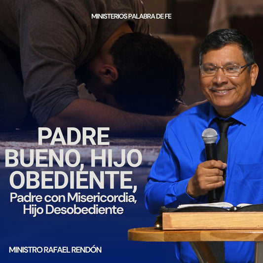 Padre Bueno, Hijo Obediente, Padre con Misericordia, Hijo Desobediente - Rafael Rendón