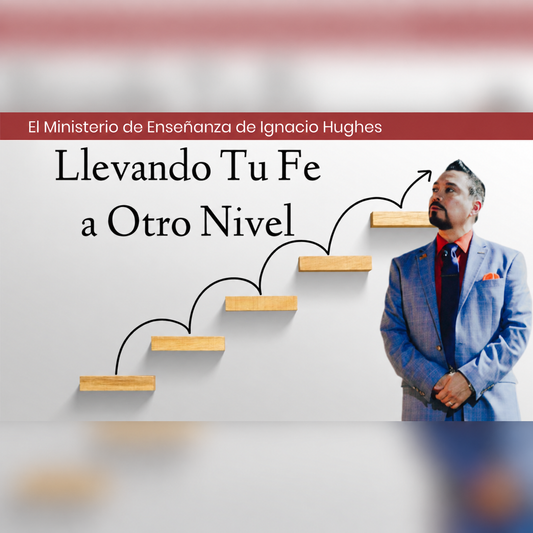 Llevando Tu Fe a Otro Nivel